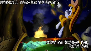 Eggroll Travels to Falana // Dust an Elysian Tail | Part One