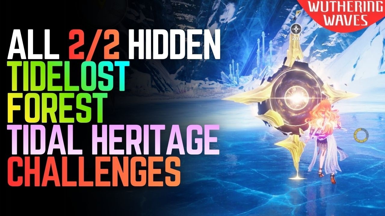 ALL Hidden Tidal Heritage in Tidelost Forest – Wuthering Waves