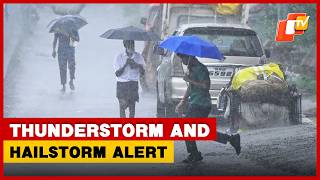 Cyclonic Circulation Active Over Odisha, 7-Day Thunderstorm And Hailstorm Warning | OTV