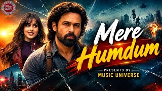 Mere Humdum | New Release Video Song | Emraan Hashmi, Genelia D Souza | Music Universe 