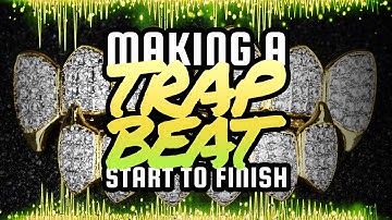 Making A Trap Beat From Start To Finish
