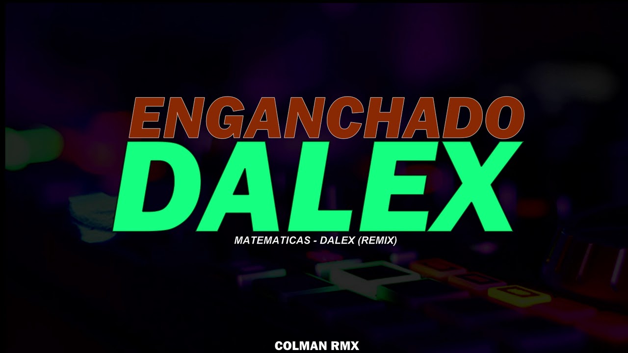 DALEX / ENGANCHADO (REMIX FIESTEROS) - COLMAN RMX