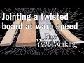Jointing a twisted board at warp speed  with bob van dyke