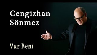 Cengizhan Sönmez - Vur Beni [© 2020 Soundhorus] Resimi
