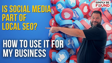 Is Social Media Part Of Local SEO and How To Use It For My Business