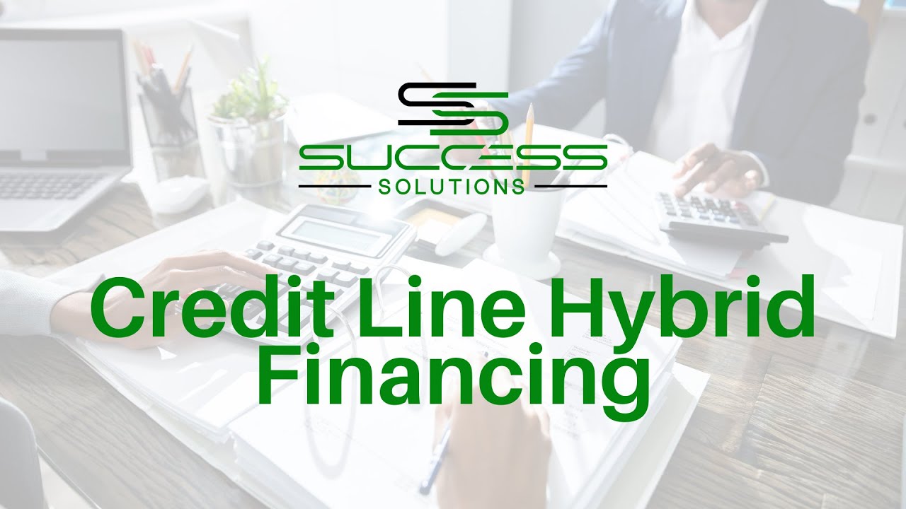 Credit Line Hybrid Financing | Success Solutions