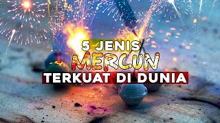 5 JENIS MERCUN TERKUAT DI DUNIA