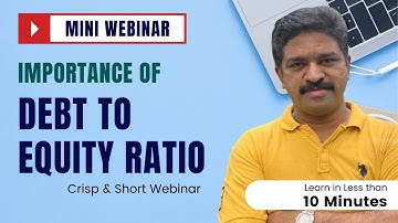 Mini Webinar | Importance of Debt to Equity Ratio | Learn in less than 10 Minutes