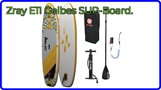 BEWERTUNG (2025): Zray E11 Gelbes SUP-Board.. WESENTLICHE Einzelheiten