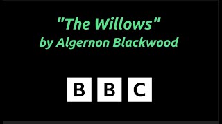 &quot;The Willows&quot; by Algernon Blackwood - BBC Radio production - Supernatural, Horror, Suspense