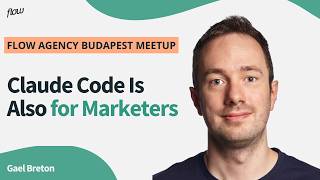 Claude Code for Marketers | Gael Breton | Flow Agency