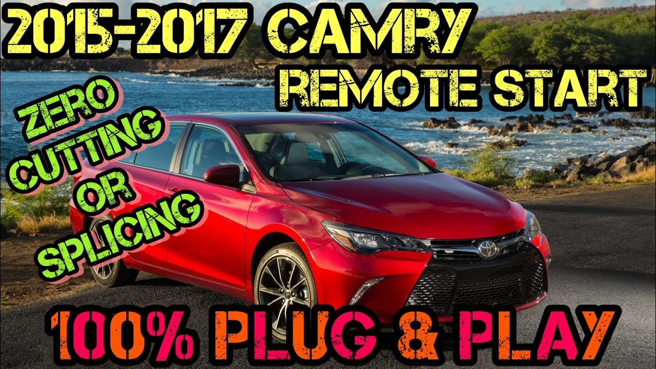 2015-2017 Toyota Camry 100% Plug & Play Remote Start Kit - FULL INSTALL