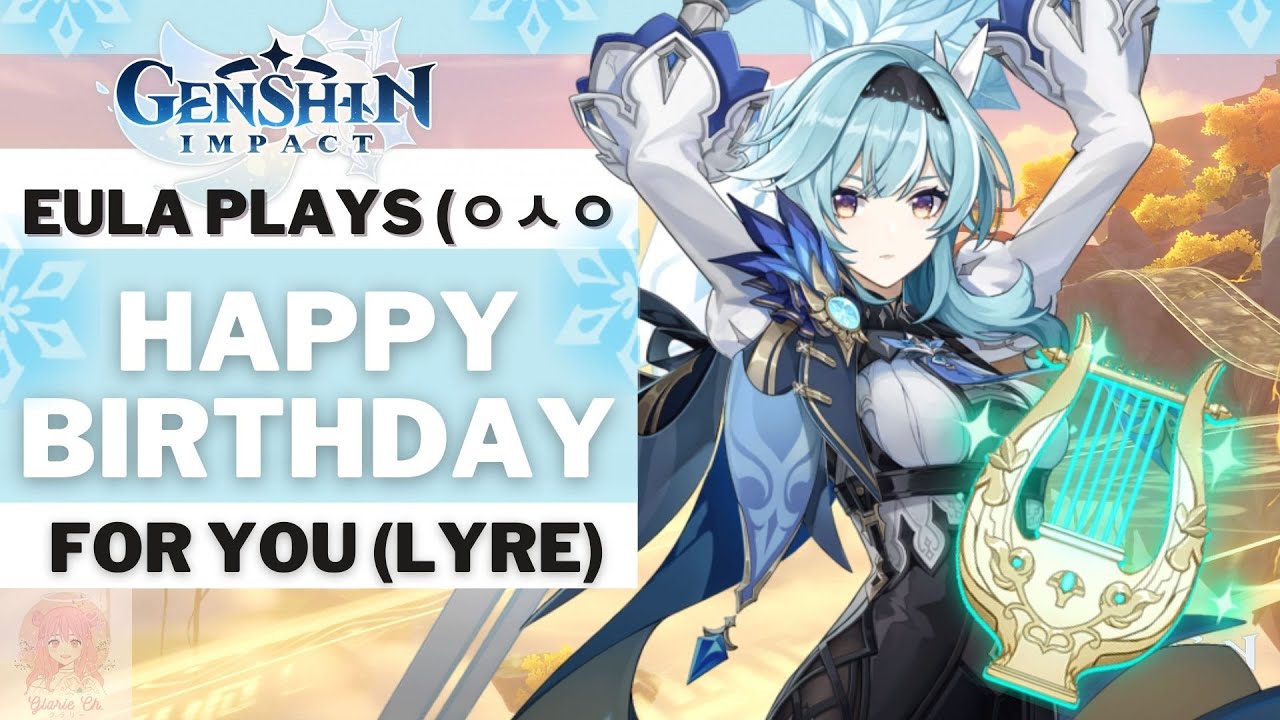 EULA PLAYS HAPPY BIRTHDAY For You (LYRE) GENSHIN IMPACT YouTube