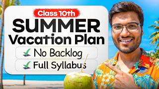 Complete Your Class 10 Syllabus Before School Starts (Summer Vacation Study Plan)