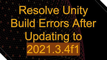 Resolve Unity Build Errors After Updating to 2021.3.4f1