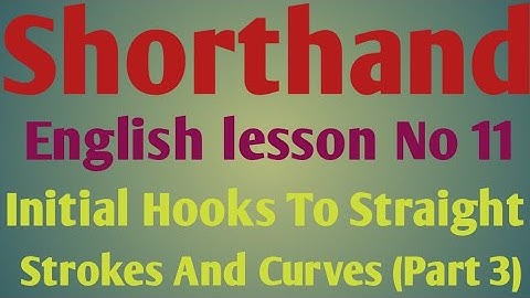 Shorthand English lesson No 11 Initial Hooks To Straight Strokes And Curves (Part 3)
