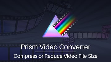 How to Compress Videos and Reduce Video File Size | Prism Video Converter Tutorial