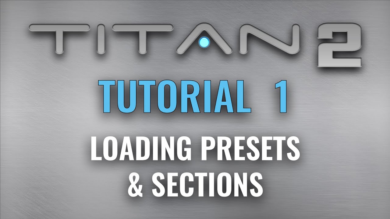 Best Service TITAN 2 Tutorial 1 Loading Presets & Sections YouTube