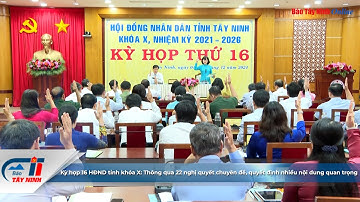 Kỳ họp 16 HĐND tỉnh khóa X   Thông qua 22 nghị quyết chuyên đề, quyết định nhiều nội dung quan trọng