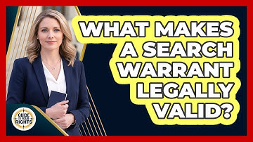What Makes a Search Warrant Legally Valid?