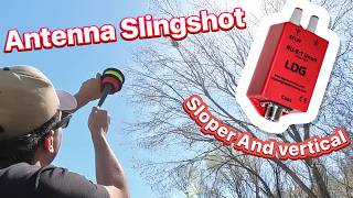 Antenna Slingshot Sloper and Vertical!