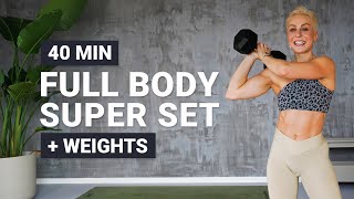 40 MIN FULL BODY CRUSHER | Super Sets | +Weights | Lower Body | Upper Body | Strength + Conditioning