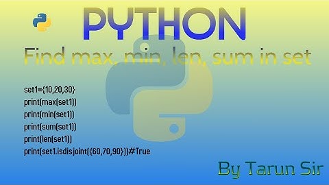 find max, min, sum, len in set | isdisjoint() in set