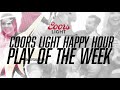 Coors Light Happy Hour Play of the Week: Week 3