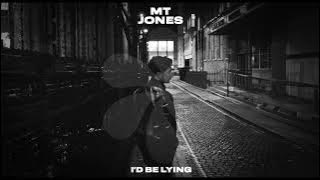 MT Jones - I'd Be Lying (Official Audio)