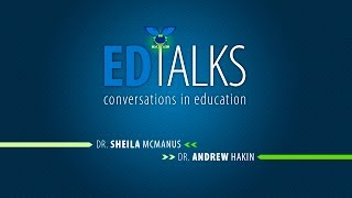 ED Talks: Conversations in Education with Sheila McManus and Andrew Hakin
