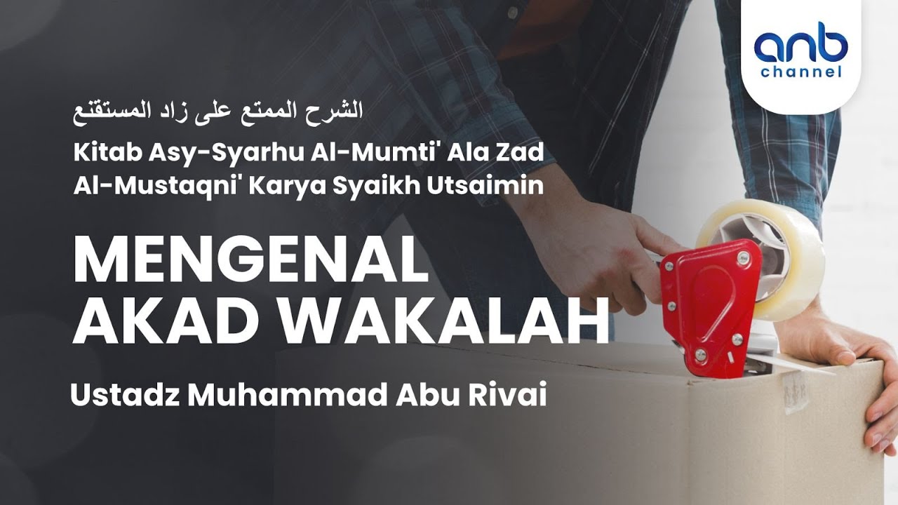 Mengenal Akad Wakalah | Ustadz Muhammad Abu Rivai