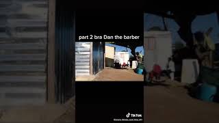 Part 2 Bra Dan the barber please subscribe for more episode's ππ