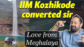 IIM Kozhikode Converted Sir - Love from Meghalaya