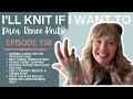 Ill knit if i want to episode 158