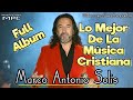 Hermosas canciones y música cristiana de Marco Antonio Solis - Alabanzas y Adoración 2018