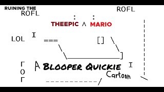 Ruining the Rofl - A Blooper Quickie