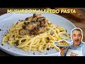 How to Make MUSHROOM ALFREDO PASTA Like an Italian