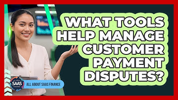 What Tools Help Manage Customer Payment Disputes?