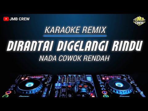 Karaoke Dirantai Digelangi Rindu - Exists versi Dj Remix Nada Cowok Rendah