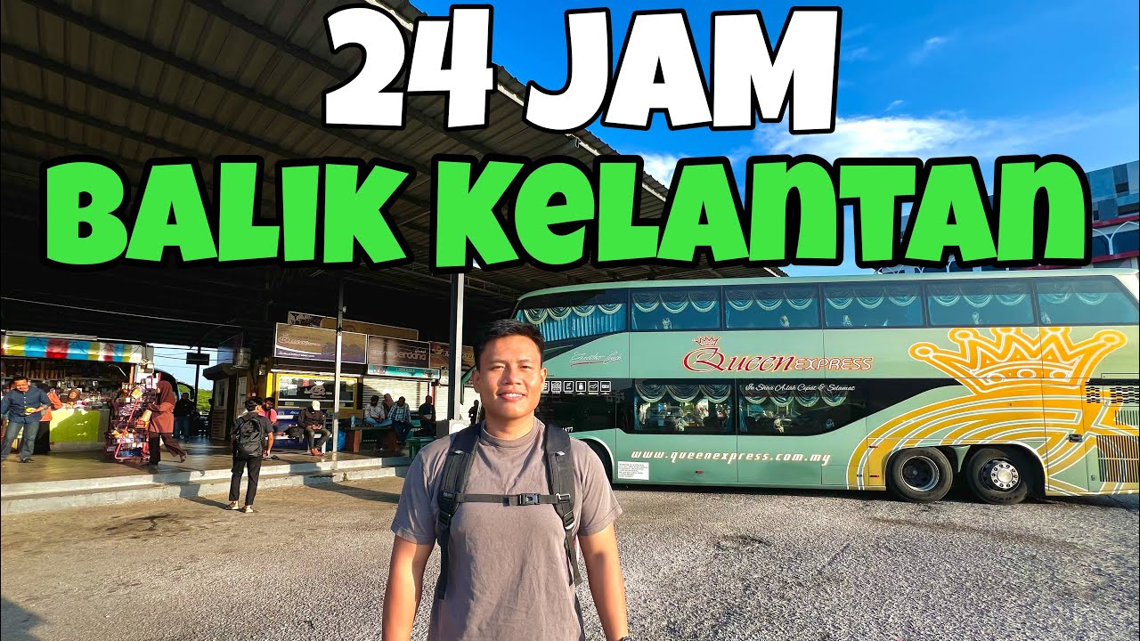Aku Cuba BALIK KELANTAN 24 JAM !