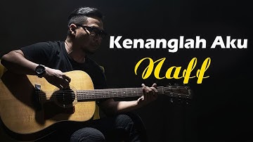 Kenanglah Aku  - Naff ( Lyric )