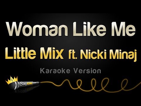 Little Mix ft. Nicki Minaj - Woman Like Me (Karaoke Version)