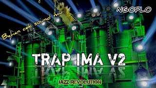 Download Lagu TRAP IMA V2 NGAPLO COCOK UNTUK CEK SOUND - JAZZ REVOLUTION MP3