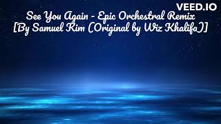 See You Again - Epic Orchestral Remix [By Samuel Kim (Original by Wiz Khalifa)] Resimi