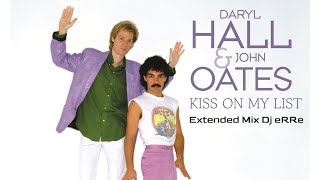 Daryl Hall & John Oates -  Kiss On My List (Extended Mix Dj eRRe)#extendedmix    #80smusic  #80s