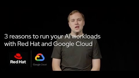 3 reasons to run your AI workloads with Red Hat and Google Cloud
