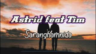 Astrid feat Tim - Saranghamnida ( lirik )