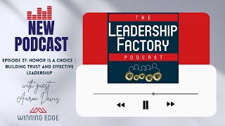 Ep. 27 | Honor is a CHOICE | Building Trust and Effective Leadership | Greg Taylor & Aaron Davis