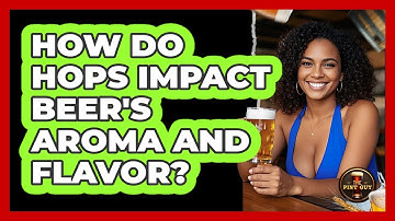 How Do Hops Impact Beer
