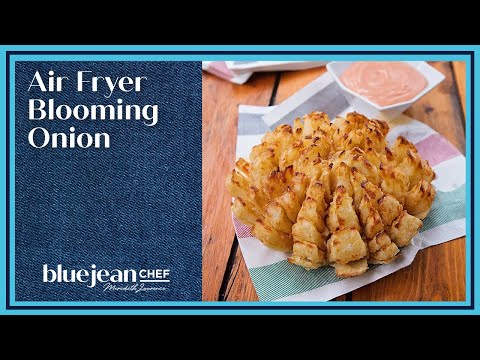 Air Fryer Blooming Onion Blue Jean Chef Meredith Laurence